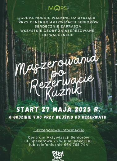Olakat informujący o wydarzeniu pt. Maszerowanie po rzerwacie Kućnik. Plalat skłąda się ze zdjącia lasu uzupełnione informacją tekstową: Maszerowanie po Rezerwacie Kuźnik; Miejsce: spotykamy się przy wejściu do rezerwatu;  27 maja 2025 r., godz. 9:00; Szc