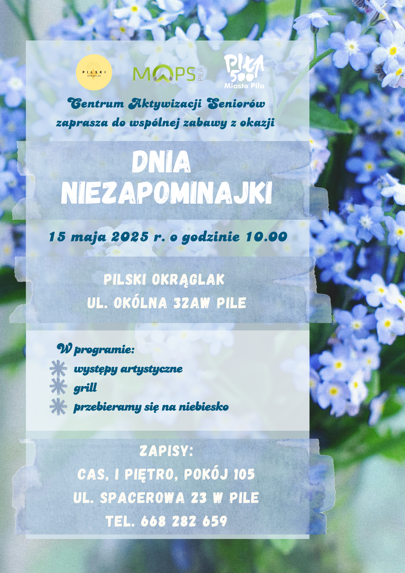 Plakat informujący o&nbsp;pikniku z&nbsp;okazji Dnia Niezapominajmi. Plakat tworzy zdjęcie kwitnących niezapominajek oraz&nbsp;informację:  Dzień niezapominajki; Pilski Instytut Integracji i&nbsp;Edukacji &bdquo;Okrąglak&rdquo;, ul. Ok&oacute;lna 32A; 15 maja 2025 r., godz. 10:00; W programie: występy artystyczne, grill; (Mile widziany niebieski str&oacute;j lub&nbsp;jego element). 