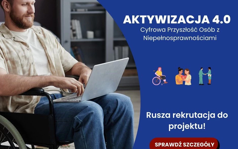 Zdjęcie do AKTYWIZACJA 4.0 - Cyfrowa Przyszłość Os&oacute;b z Niepełnosprawnościami