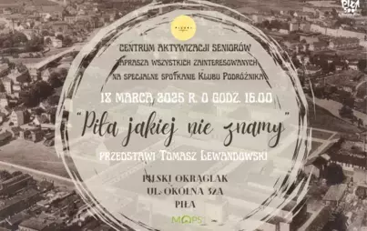 Zdjęcie do Piła jakiej nie znamy|Klub Podr&oacute;żnika