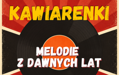 Zdjęcie do Kawiarenki|&bdquo;Melodie z dawnych lat